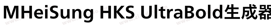 MHeiSung HKS UltraBold生成器字体转换